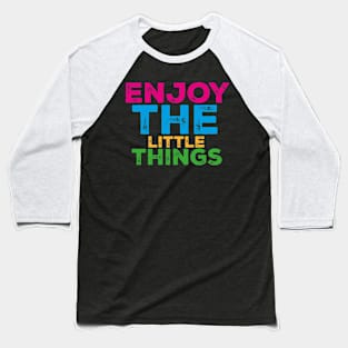 Enjoy the little things Baseball T-Shirt